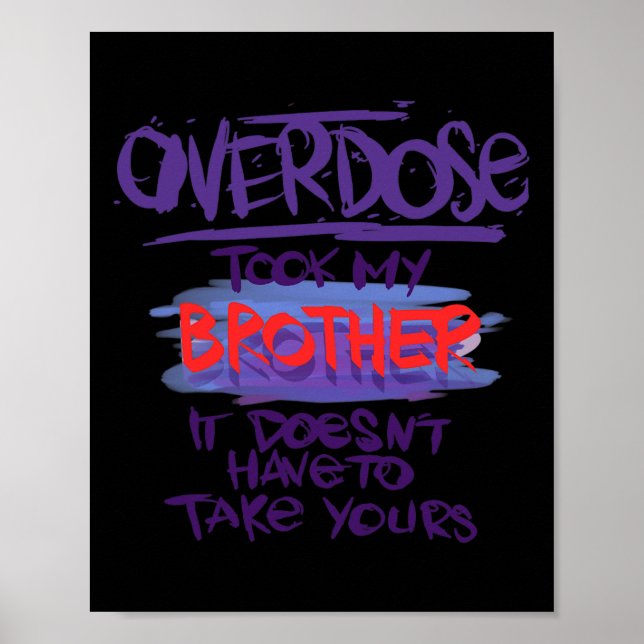 Overdose Took My Brother It Doesn't' Have To Take  Poster (Front)