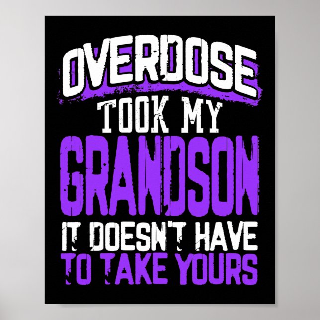 Overdose Took My Grandson It Doesn't' Have To Take Poster (Front)
