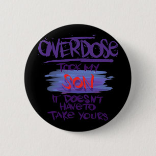 Overdose Took My Son It Doesn't' Have To Take Your 2 Inch Round Button