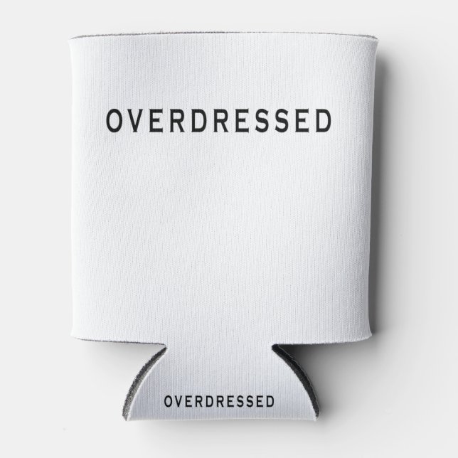 OVERDRESSED CAN COOLER (Front)