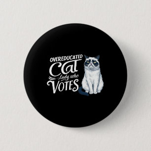 Overeducated Cat Lady Who Votes 2 Inch Round Button