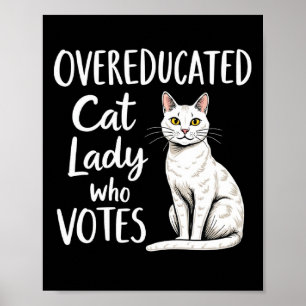 Overeducated Cat Lady Who Votes For Kamala Harris  Poster