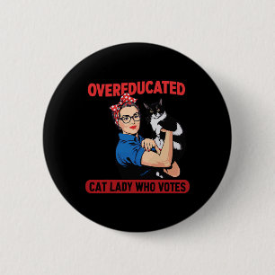 Overeducated Cat Lady Who Votes For The President 2 Inch Round Button