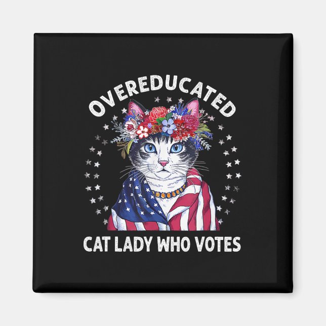 Overeducated Cat Lady Who Votes Funny Cat Lovers E Magnet (Front)