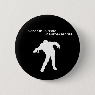 Overenthusiastic neuroscientist pin badge