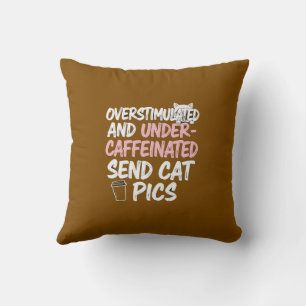 Overestimated Send Cat Pics Funny Pillow