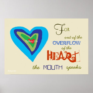 Overflow of the Heart Christian Poster