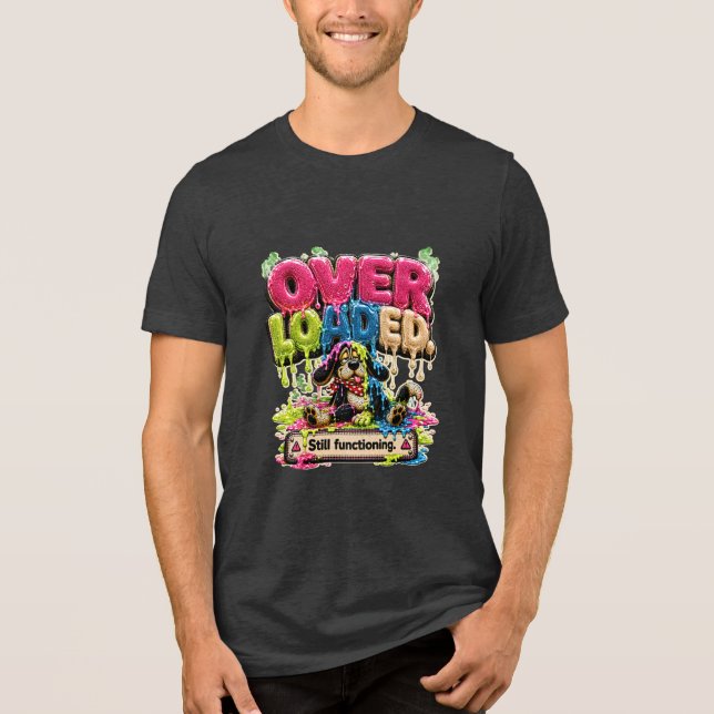 Overloaded Still Functioning Personalized Funny Tri-Blend Shirt (Front)