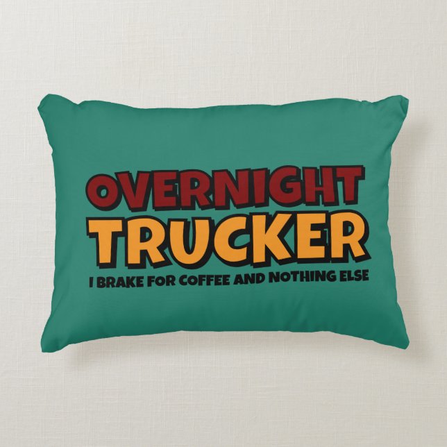 Overnight Trucker, Driver Funny  Accent Pillow (Front)