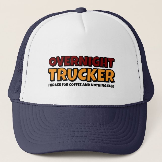 Overnight Trucker, Driver Funny  Trucker Hat (Front)