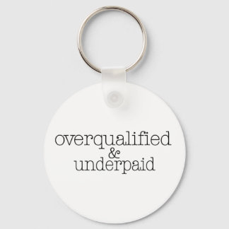 Overqualified And Underpaid Keychain