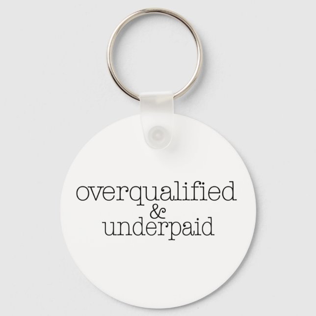 Overqualified And Underpaid Keychain (Front)