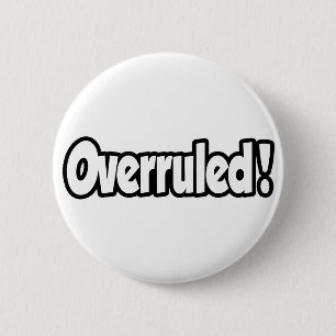 Overruled! 2 Inch Round Button