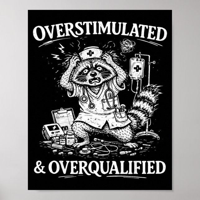 Overstimulated and overqualified funny feral nurse poster (Front)