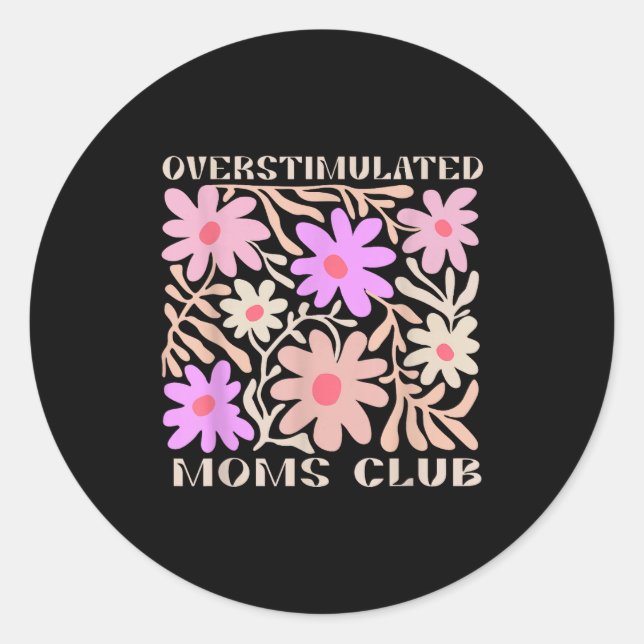 Overstimulated Boho Floral Mama Moms Funny Gift Mo Classic Round Sticker (Front)