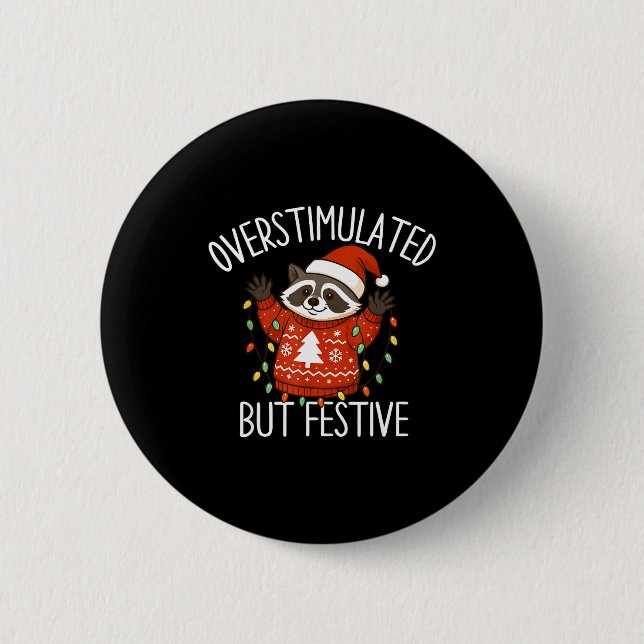 Overstimulated But Festive Christmas Racoon Men Wo 2 Inch Round Button (Front)