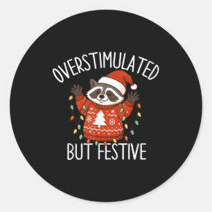 Overstimulated But Festive Christmas Racoon Men Wo Classic Round Sticker