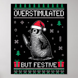Overstimulated But Festive Christmas Ugly Penguin  Poster