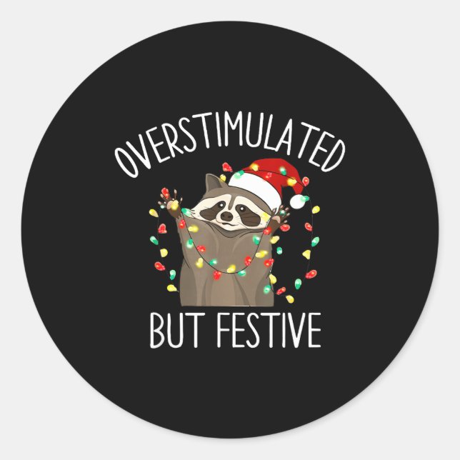 Overstimulated But Festive Funny Santa Raccoon Xma Classic Round Sticker (Front)