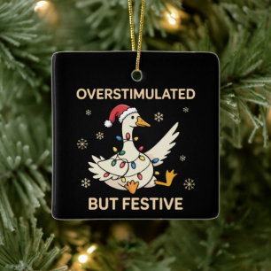 Overstimulated But Festive Goose Christmas Funny Ceramic Ornament