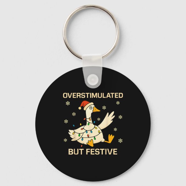 Overstimulated But Festive Goose Christmas Funny H Keychain (Front)