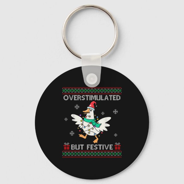Overstimulated But Festive Goose Ugly Sweater Chri Keychain (Front)