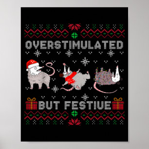 Overstimulated But Festive Opossum Ugly Sweater Ch Poster