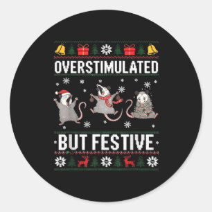 Overstimulated But Festive Ossum Ugly Sweater Chri Classic Round Sticker