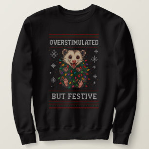 Overstimulated But Festive Possum Christmas Meme Sweatshirt