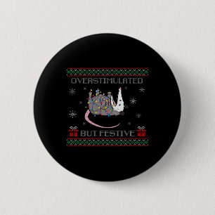 Overstimulated But Festive Possum Christmas Ugly X 2 Inch Round Button