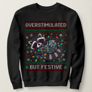 Overstimulated But Festive Racoon Christmas , Funn Sweatshirt