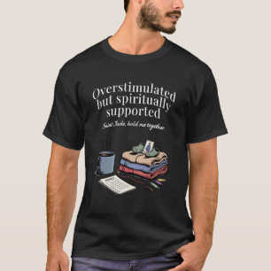 Overstimulated Catholic Mom Saint Jude Patron Supp T-Shirt