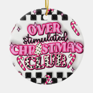 "Overstimulated Christmas Club Pink Ornament" Ceramic Ornament