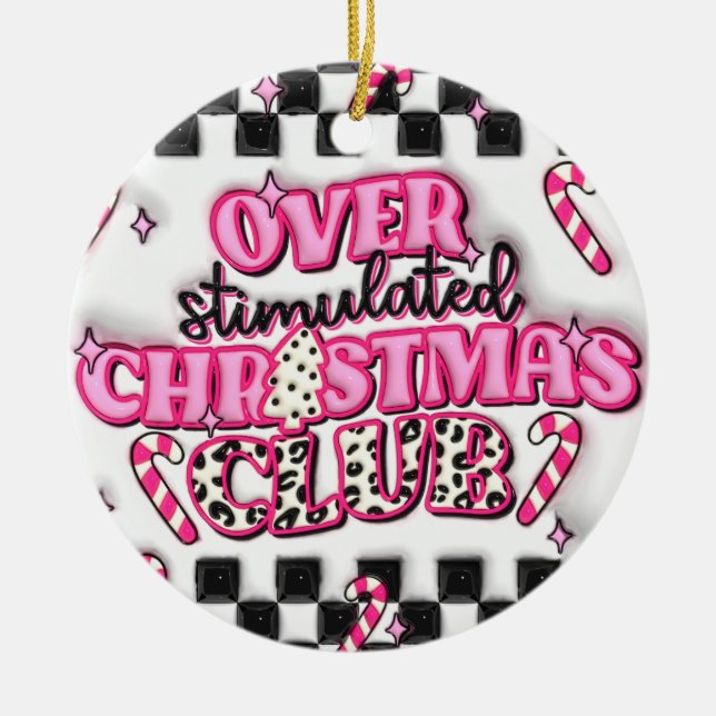 "Overstimulated Christmas Club Pink Ornament" Ceramic Ornament (Front)