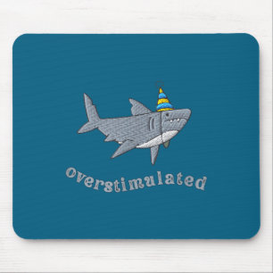 Overstimulated Hat Shark Funny Birthday,men,women  Mouse Pad