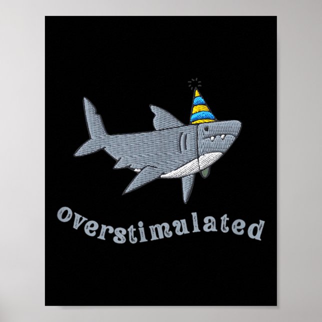 Overstimulated Hat Shark Funny Birthday,men,women  Poster (Front)