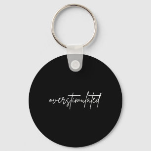 Overstimulated Mental Health Awareness Neurodivers Keychain