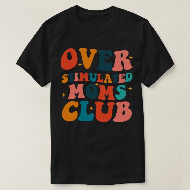 Overstimulated Mom Club 2 T-Shirt (Design Front)