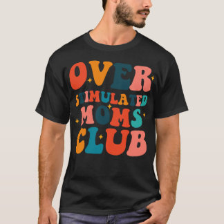 Overstimulated Mom Club 2 T-Shirt