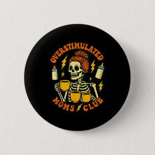 Overstimulated Mom Coffee Skeleton Retro Humor  2 Inch Round Button