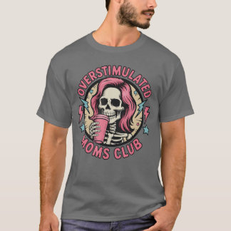 Overstimulated Moms Club Neurodivergent Mom Mental T-Shirt