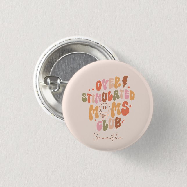 Overstimulated Moms Club – Relatable and Real 1 Inch Round Button (Front & Back)