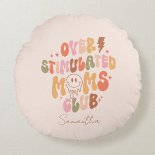 Overstimulated Moms Club – Relatable and Real Round Pillow
