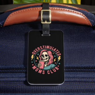 Overstimulated Moms Club Skull Messy Mom Life Luggage Tag