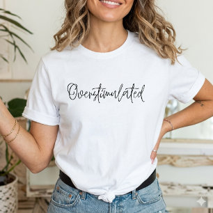 Overstimulated Sarcastic funny introvert T-Shirt