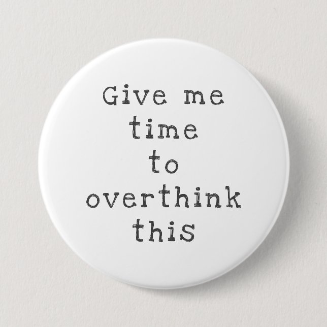 Overthink 3 Inch Round Button (Front)