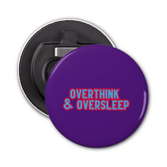 Overthink and Oversleep Bottle Opener (Front)