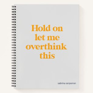 Overthink This Funny Quote   Golden Yellow Notebook
