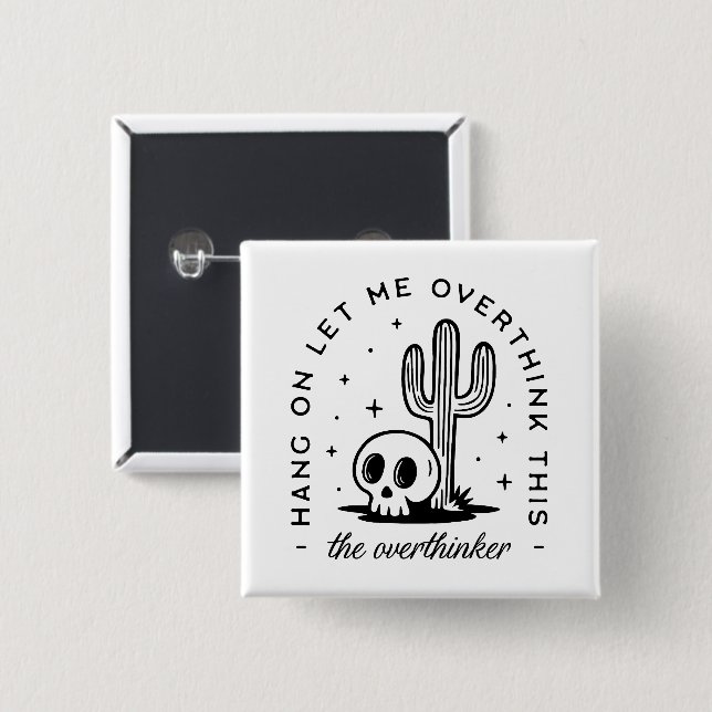 Overthinker overthinking funny quotes 2 inch square button (Front & Back)