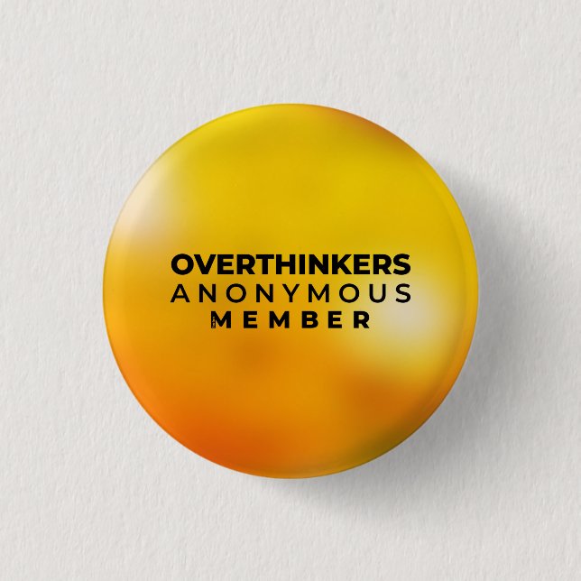 Overthinkers Anonymous Badge 1 Inch Round Button (Front)